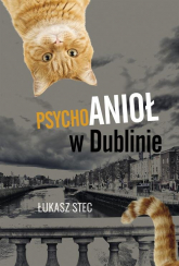Psychoanioł w Dublinie - Łukasz Stec | mała okładka