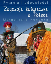 Zwyczaje świąteczne w Polsce. Pytania i odpowiedzi - Małgorzata Kunecka | mała okładka