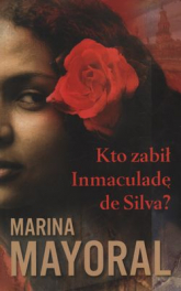 Kto zabił Inmaculadę de Silva? - Marina Mayoral | mała okładka