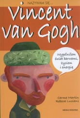 Nazywam się Vincent van Gogh - Carme Martin | mała okładka