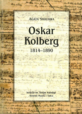 Oskar Kolberg 1814-1890 - Agata Skrukwa | mała okładka