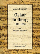 Oskar Kolberg 1814-1890 - Agata Skrukwa | mała okładka