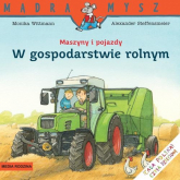 Maszyny i pojazdy. W gospodarstwie rolnym - Monika Wittmann | mała okładka