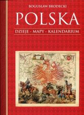 Polska. Dzieje. Mapy. Kalendarium - Bogusław Brodecki | mała okładka