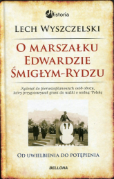 O Marszałku Edwardzie Śmigłym-Rydzu - Lech Wyszczelski | mała okładka