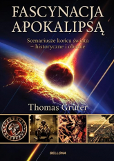 Fascynacja Apokalipsą. Scenariusze końca świata - historyczne i obecne - Thomas Gruter | mała okładka