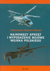 Najnowszy sprzęt i wyposażenie bojowe Wojska Polskiego - Rawski Aleksander Zbigniew | mała okładka