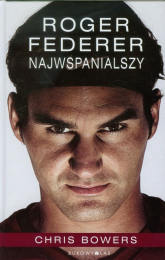 Roger Federer. Najwspanialszy - Chris Bowers | mała okładka