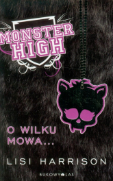 Monster High 3. O wilku mowa - Lisi Harrison | mała okładka