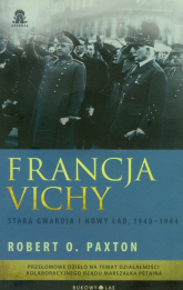 Francja Vichy. Stara gwardia i nowy ład, 1940-1944 - Paxton Robert O. | mała okładka