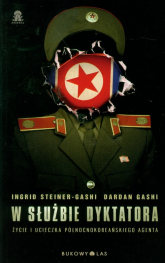 W służbie dyktatora Życie i ucieczka północnokoreańskiego agenta - Steiner-Gashi Ingrid, Gashi Dardan | mała okładka