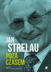 Jan Strelau Poza czasem - Agnieszka Wilczyńska, Jakub Balicki, Jan Strelau | mała okładka