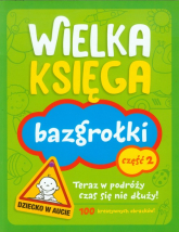 Wielka księga. Bazgrołki. Część 2. Teraz w podróży czas się nie dłuży! - | mała okładka