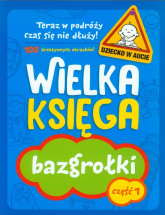 Wielka księga. Bazgrołki. Część 1. Teraz w podróży czas się nie dłuży! - | mała okładka