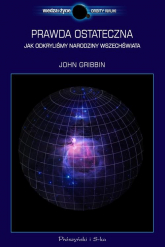 Prawda ostateczna. Jak odkryliśmy narodziny Wszechświata - John Gribbin | mała okładka
