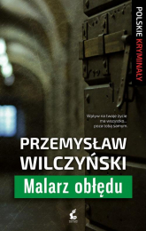 Malarz obłędu - Przemysław Wilczyński | mała okładka