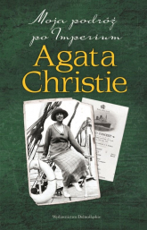 Moja podróż po Imperium - Agata Christie | mała okładka