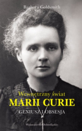 Geniusz i obsesja. Wewnętrzny świat Marii Curie - Barbara Goldsmith | mała okładka