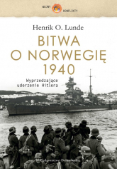 Bitwa o Norwegię 1940. Wyprzedzające uderzenie Hitlera - Lunde Henrik O. | mała okładka