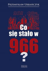 Co się stało w 966? - Przemysław Urbańczyk | mała okładka