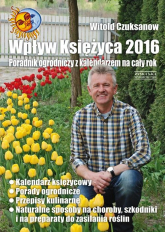 Wpływ Księżyca 2016 Poradnik ogrodniczy z kalendarzem na cały rok - Witold Czuksanow | mała okładka