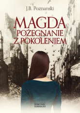Magda. Pożegnanie z pokoleniem - J.B. Poznanski | mała okładka