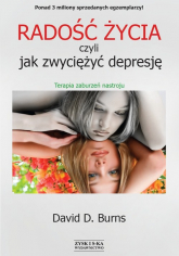 Radość życia czyli jak zwyciężyć depresję. Teoria zaburzeń nastroju - Burns David D. | mała okładka