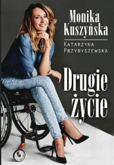 Drugie Życie. Monika Kuszyńska - Katarzyna Przybyszewska | mała okładka