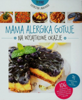 Mama alergika gotuje na wyjątkowe okazje - Katarzyna Jankowska | mała okładka