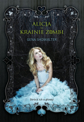 Alicja w krainie zombi - Gena Showalter | mała okładka