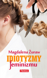 Idiotyzmy feminizmu - Magdalena Żuraw | mała okładka