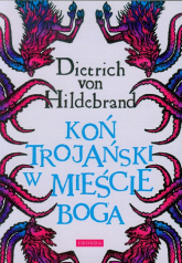Koń Trojański w mieście Boga - Dietrich Hildebrand | mała okładka