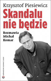 Skandalu nie będzie - Piesiewicz Krzysztof, Komar Michał | mała okładka
