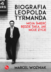 Biografia Leopolda Tyrmanda. Moja śmierć będzie taka, jak moje życie - Marcel Woźniak | mała okładka