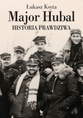 Major Hubal. Historia prawdziwa - Łukasz Ksyta | mała okładka