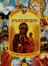 Kocham Polskę. Tom 12. Polscy patroni. Historia dla najmłodszych - Joanna Szarek | mała okładka