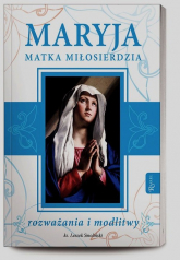 Maryja Matka Miłosierdzia. rozważania i modlitwy - Leszek Smoliński | mała okładka