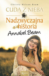 Cuda z nieba. Nadzwyczajna historia Annabel Bean - Beam Christy Wilson | mała okładka