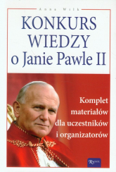 Konkurs wiedzy o Janie Pawle II. Komplet materiałów dla uczestników i organizatorów - Anna Wilk | mała okładka
