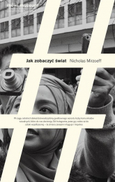 Jak zobaczyć świat - Nicholas Mirzoeff | mała okładka