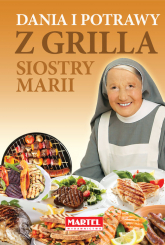 Dania i potrawy z grilla Siostry Marii - Goretti Guziak Maria | mała okładka