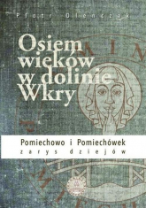 Osiem wieków w dolinie Wkry - Piotr Oleńczak | mała okładka