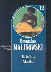 Tubylcy Mailu Dzieła Tom 12 - Bronisław Malinowski | mała okładka