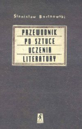 Przewodnik po sztuce uczenia literatury - Stanisław Bortnowski | mała okładka