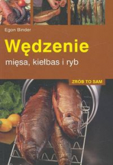 Wędzenie mięsa, kiełbas i ryb - Egon Binder | mała okładka