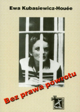 Bez prawa powrotu - Ewa Kubasiewicz-Houee | mała okładka