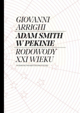 Adam Smith w Pekinie Rodowody XXI wieku - Giovanni Arrighi | mała okładka