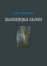 Złodziejka głosu - Kalina Kowalska | mała okładka