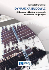 Dynamika budowli Obliczenia układów prętowych oraz o masach skupionych - Krzysztof Gromysz | mała okładka