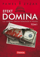 Efekt Domina Tom 1-2 Czy Ameryka obaliła komunizm w Polsce? Pakiet - Paweł Zyzak | mała okładka